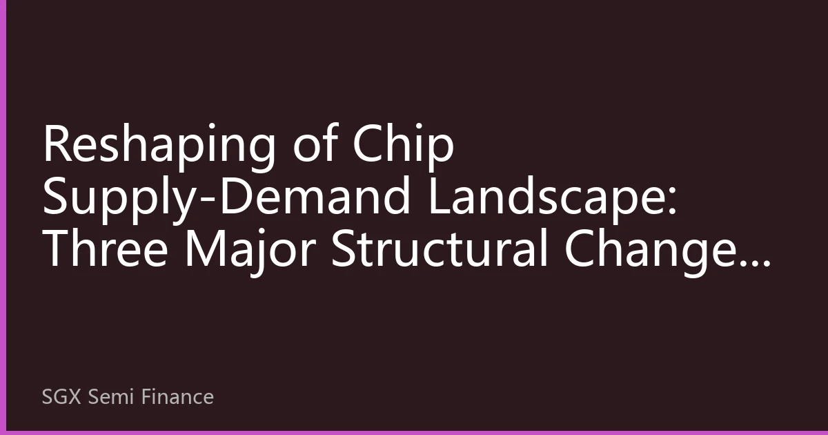 Reshaping of Chip Supply-Demand Landscape: Three Major Structural Changes in the Semiconductor Market in the Second Half of 2026